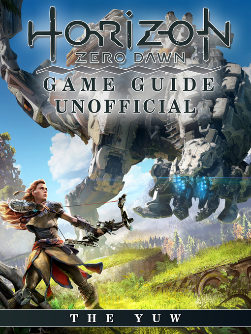 Title details for Horizon Zero Dawn Game Guide Unofficial by The Yuw - Available